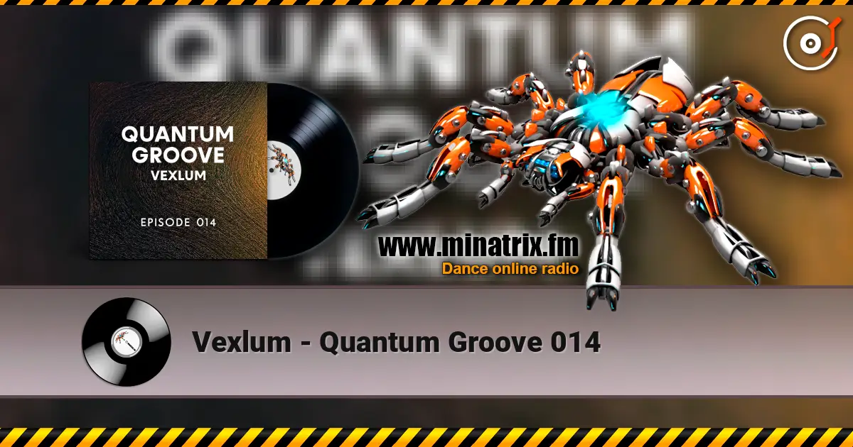Vexlum - Quantum Groove 014 слушать онлайн в высоком качестве | Minatrix.FM