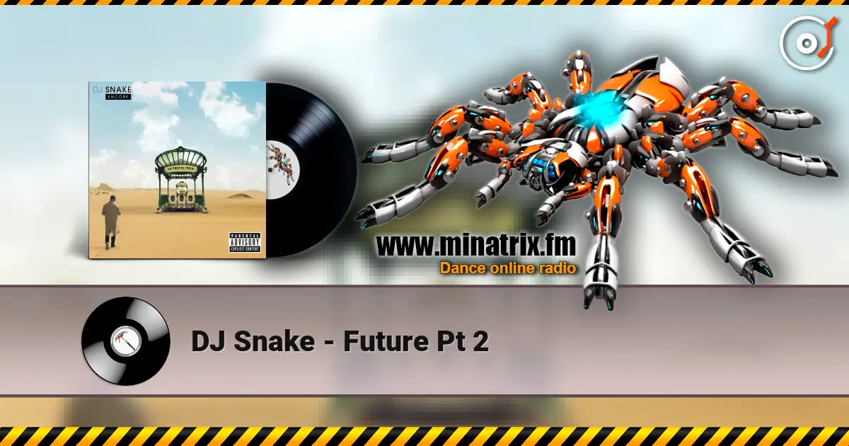 DJ Snake - Future Pt 2 online in hoher Qualität hören | Minatrix.FM