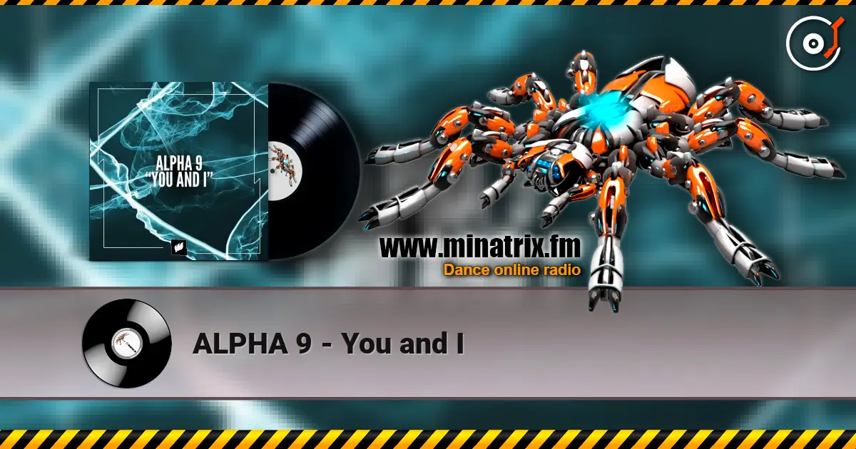 ALPHA 9 - You and I слушать онлайн в высоком качестве | Minatrix.FM