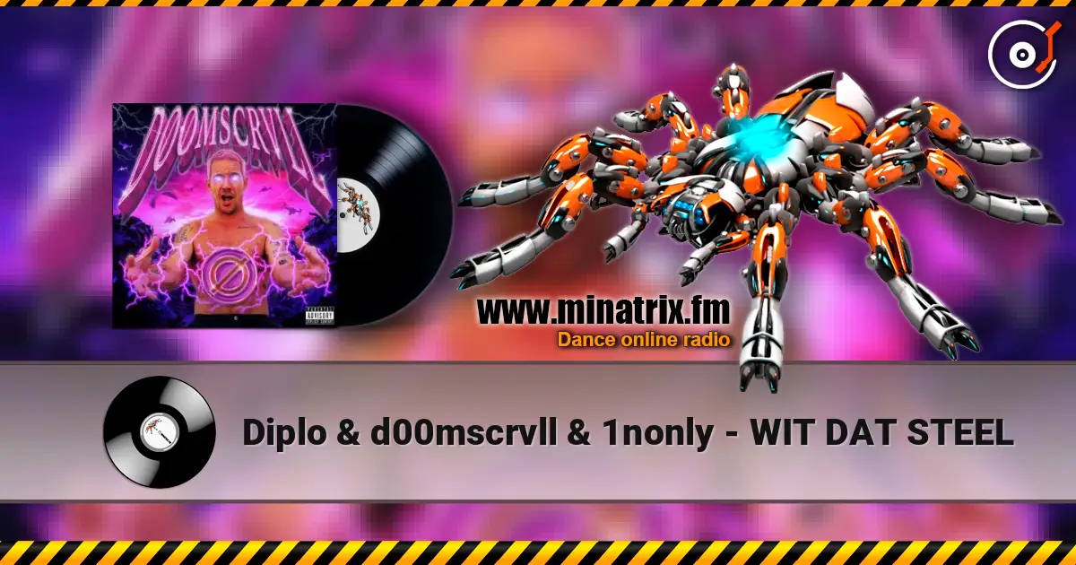 Diplo & d00mscrvll & 1nonly - WIT DAT STEEL слухати онлайн у високій якості | Minatrix.FM