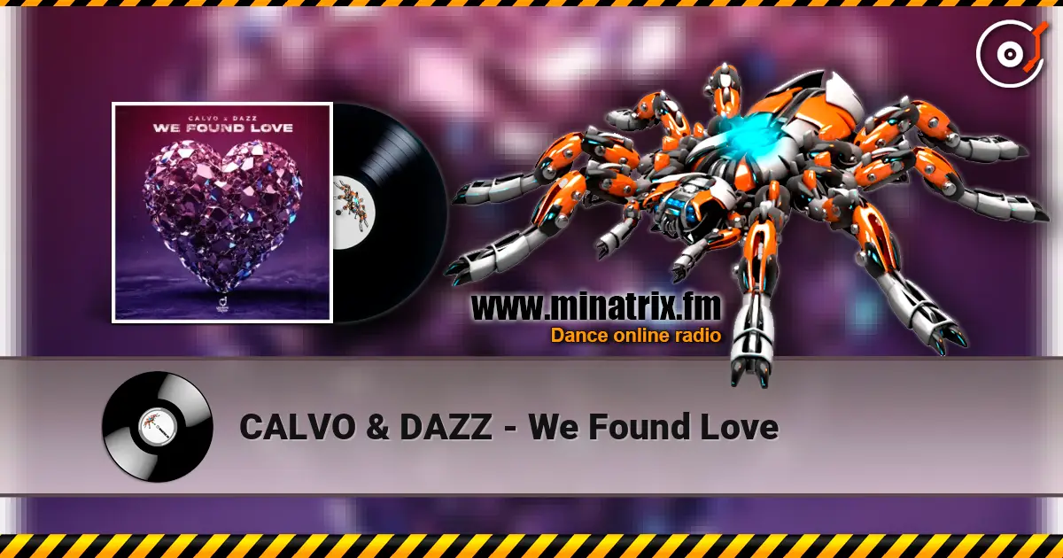 CALVO & DAZZ - We Found Love слушать онлайн в высоком качестве | Minatrix.FM