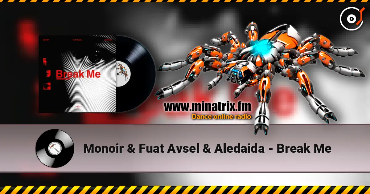 Monoir & Fuat Avsel & Aledaida - Break Me слушать онлайн в высоком качестве | Minatrix.FM
