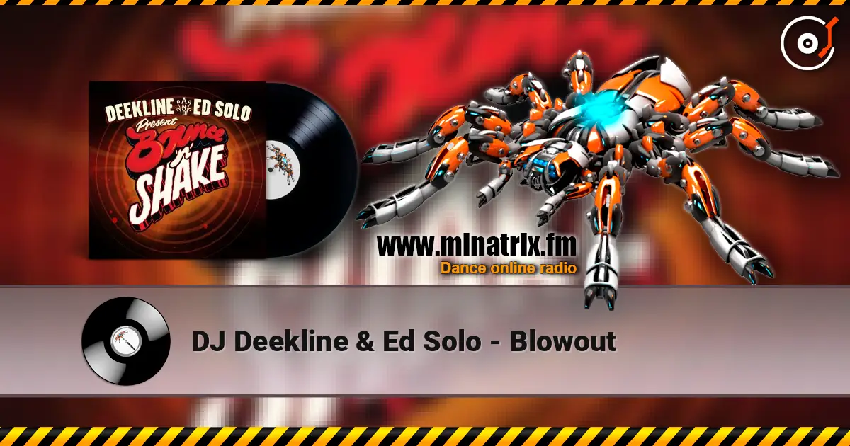 DJ Deekline & Ed Solo - Blowout слушать онлайн в высоком качестве | Minatrix.FM