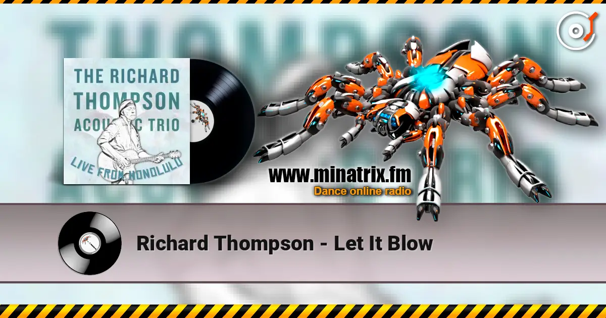 Richard Thompson - Let It Blow слушать онлайн в высоком качестве | Minatrix.FM