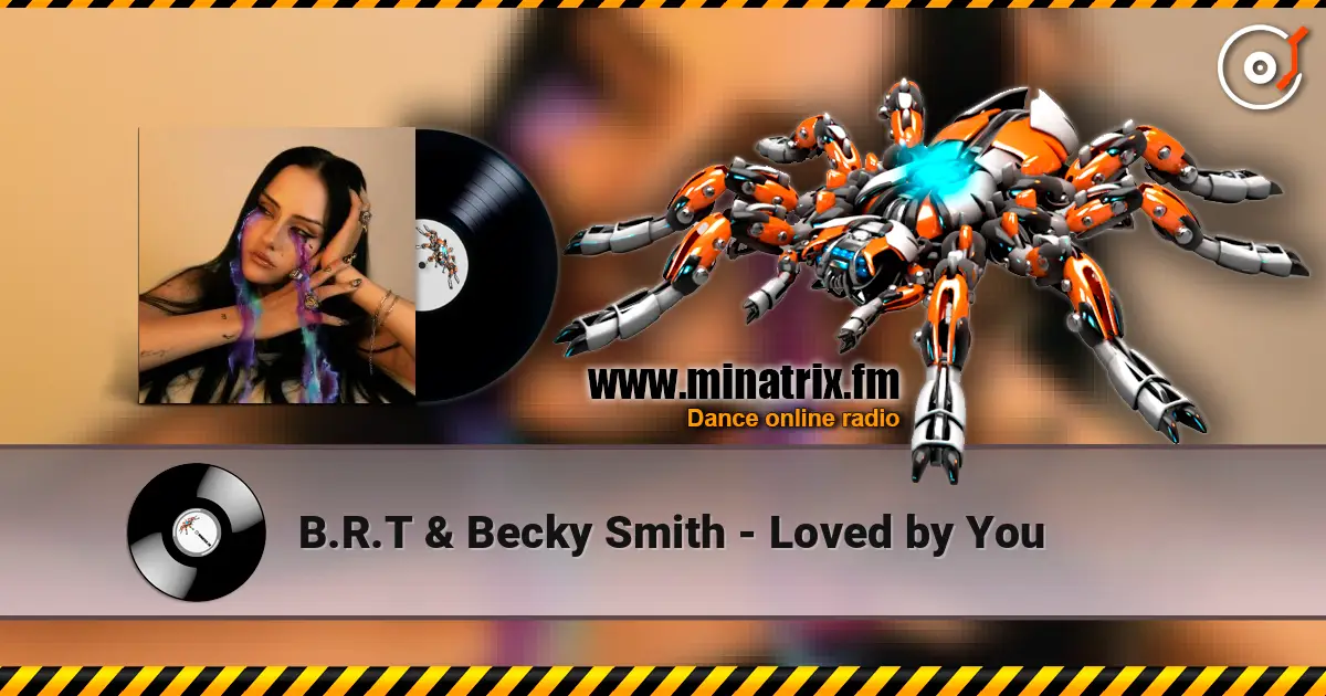 B.R.T & Becky Smith - Loved by You слушать онлайн в высоком качестве | Minatrix.FM