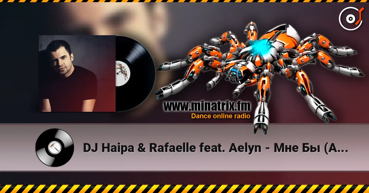 DJ Haipa & Rafaelle feat. Aelyn - Мне Бы (Alex Menco Radio Edit) online in hoher Qualität hören | Minatrix.FM