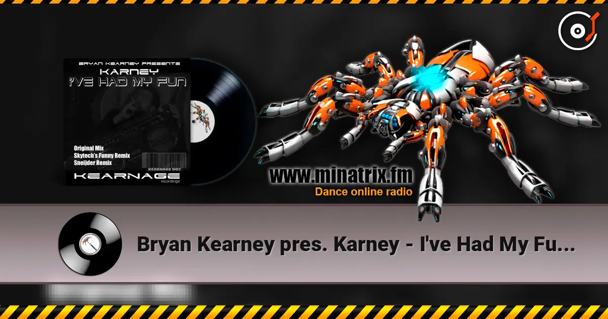Bryan Kearney pres. Karney - I've Had My Fun (Original Mix) online in hoher Qualität hören | Minatrix.FM