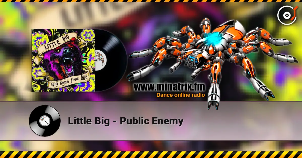 Little Big - Public Enemy 在线收听高音质 | Minatrix.FM