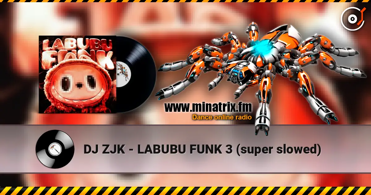 DJ ZJK - LABUBU FUNK 3 (super slowed) écouter en ligne en haute qualité | Minatrix.FM