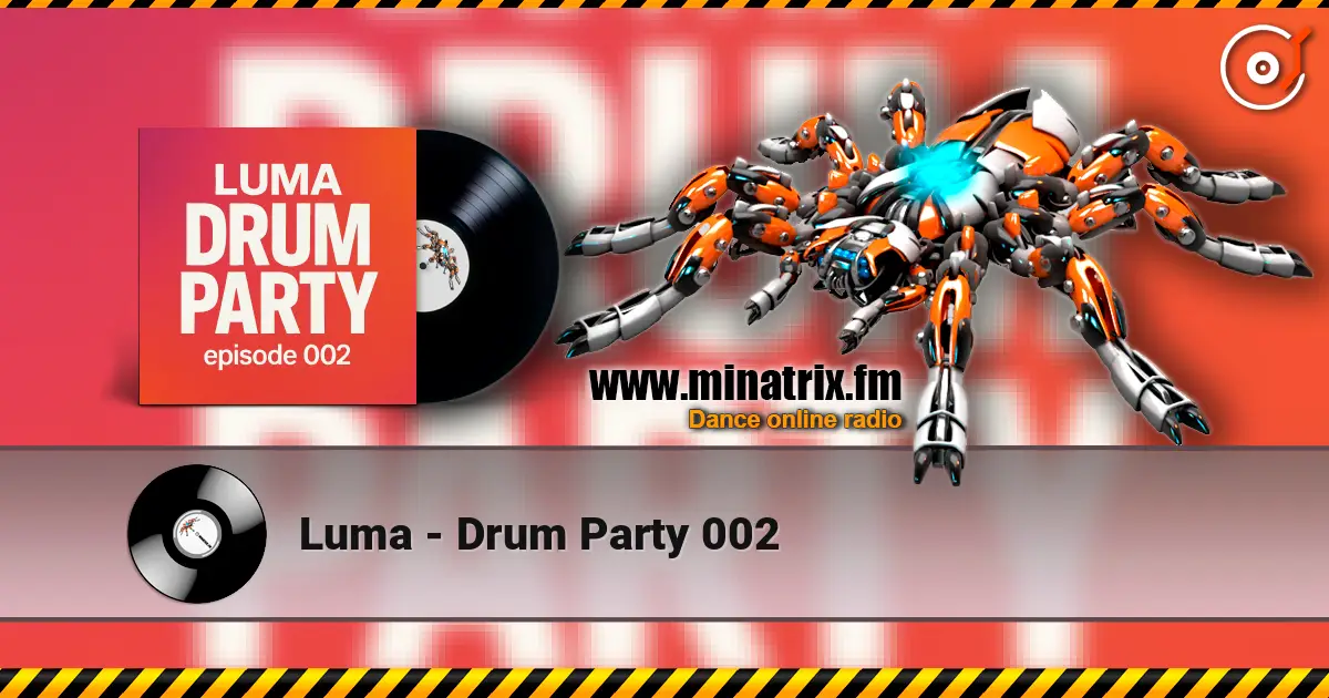 Luma - Drum Party 002 слушать онлайн в высоком качестве | Minatrix.FM