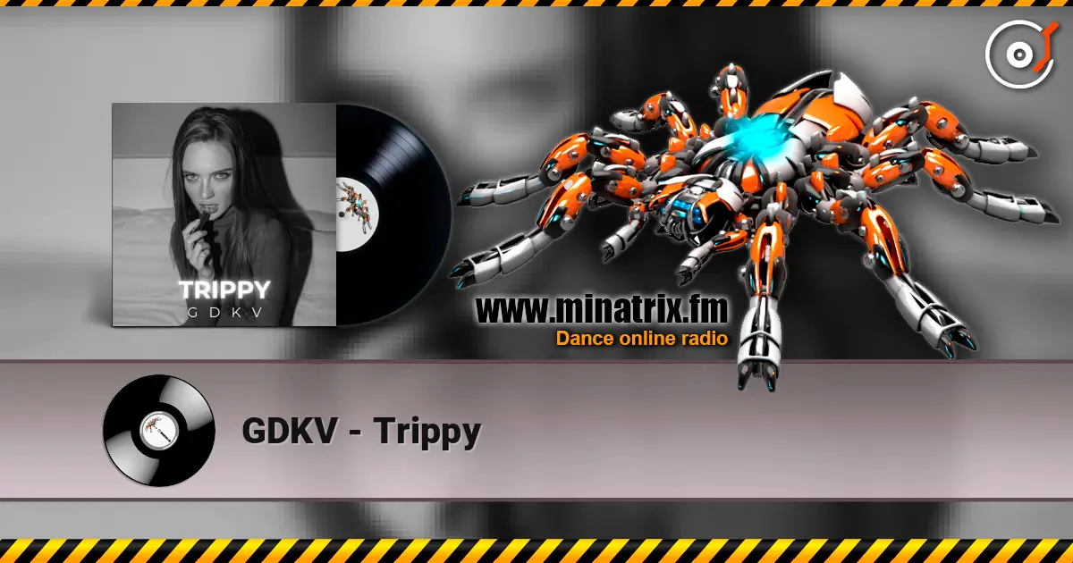 GDKV - Trippy écouter en ligne en haute qualité | Minatrix.FM