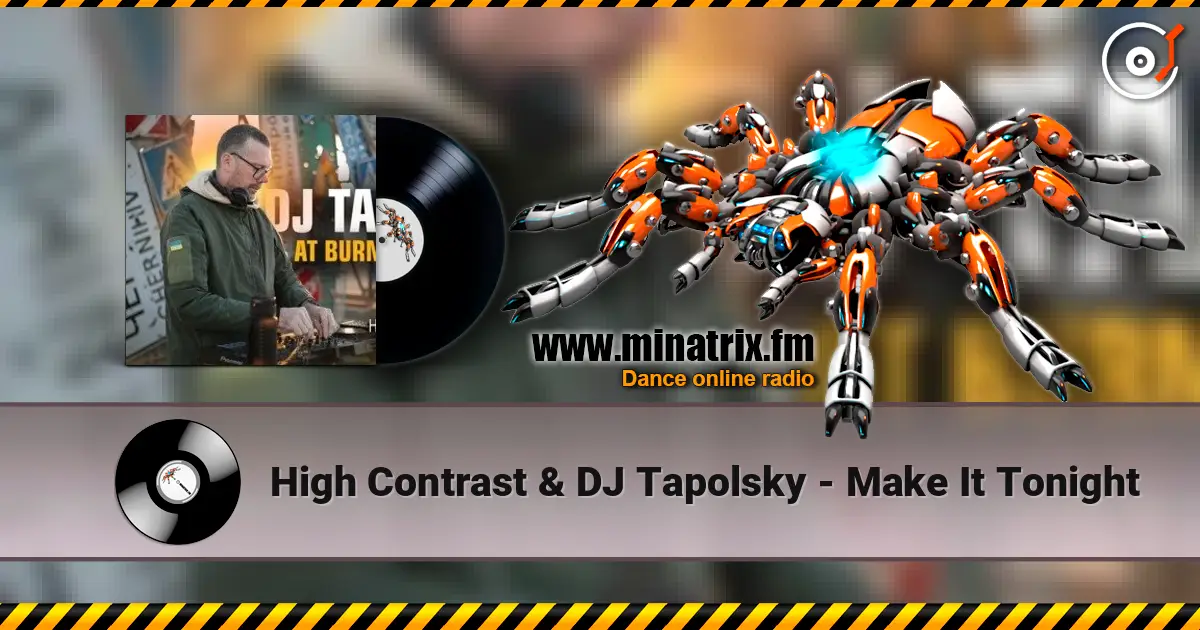 High Contrast & DJ Tapolsky - Make It Tonight online in hoher Qualität hören | Minatrix.FM