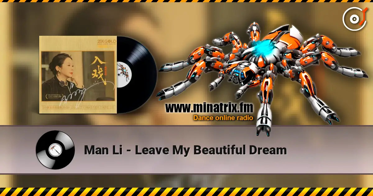 Man Li - Leave My Beautiful Dream слушать онлайн в высоком качестве | Minatrix.FM