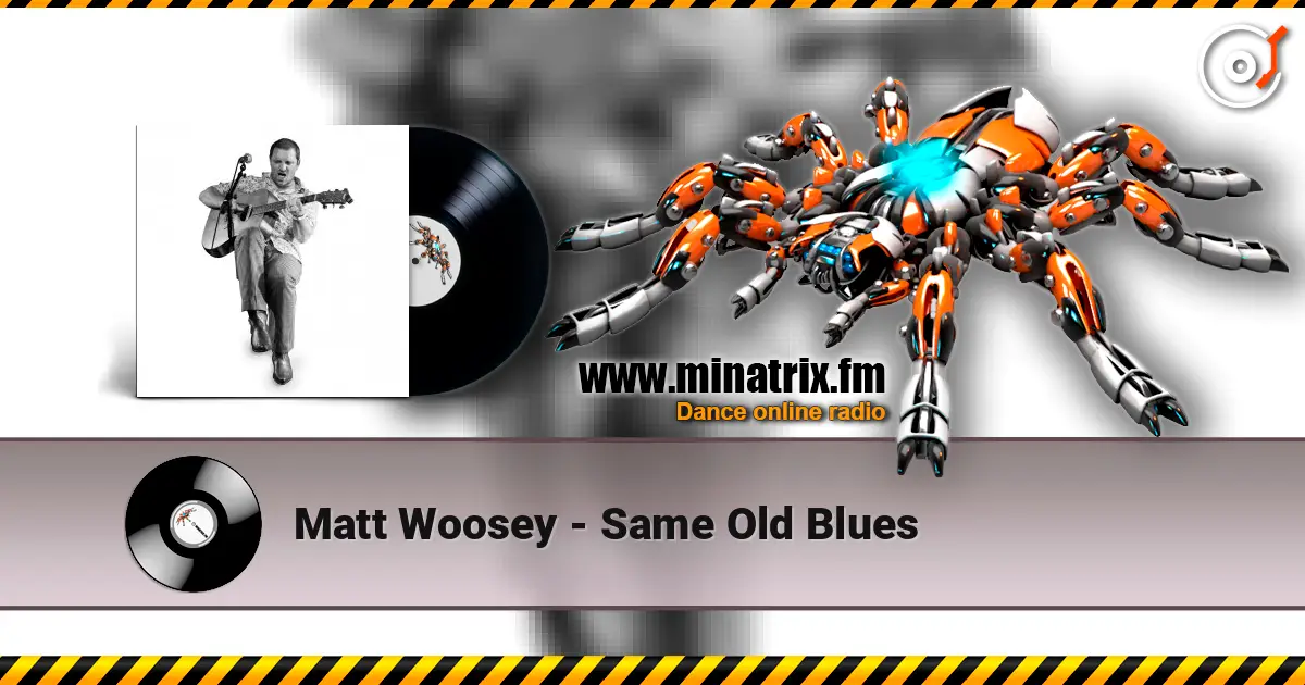 Matt Woosey - Same Old Blues слушать онлайн в высоком качестве | Minatrix.FM