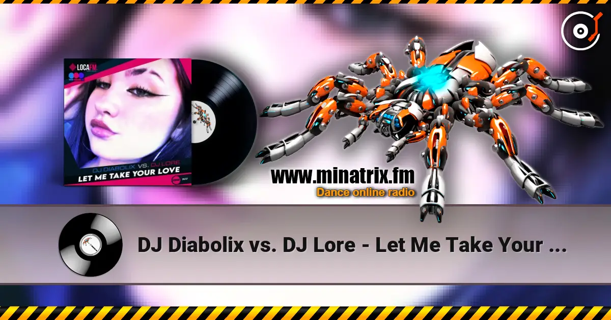 DJ Diabolix vs. DJ Lore - Let Me Take Your Love (original mix) online in hoher Qualität hören | Minatrix.FM