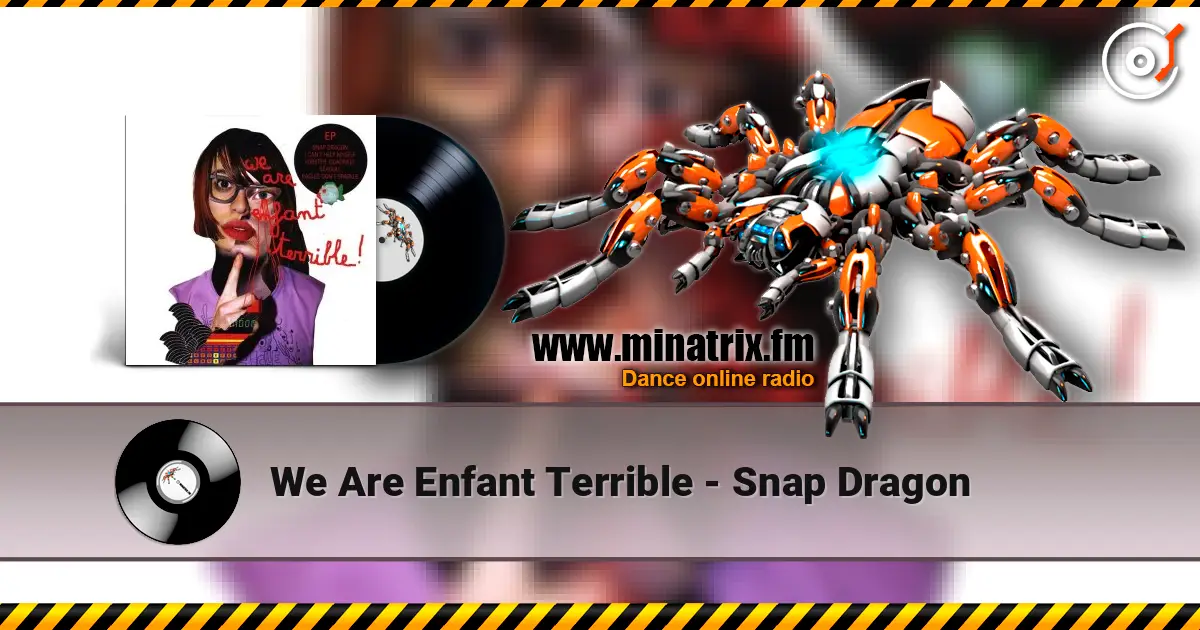 We Are Enfant Terrible - Snap Dragon слушать онлайн в высоком качестве | Minatrix.FM