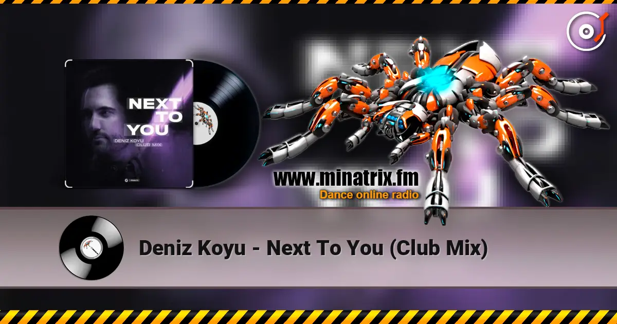 Deniz Koyu - Next To You (Club Mix) слушать онлайн в высоком качестве | Minatrix.FM