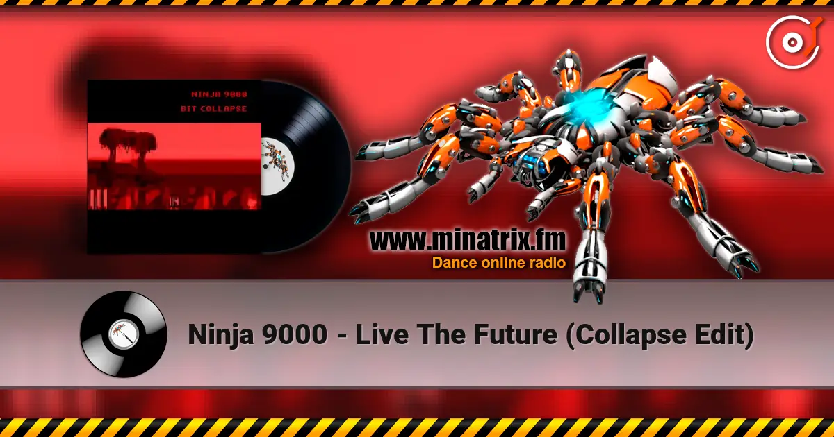 Ninja 9000 - Live The Future (Collapse Edit) слушать онлайн в высоком качестве | Minatrix.FM