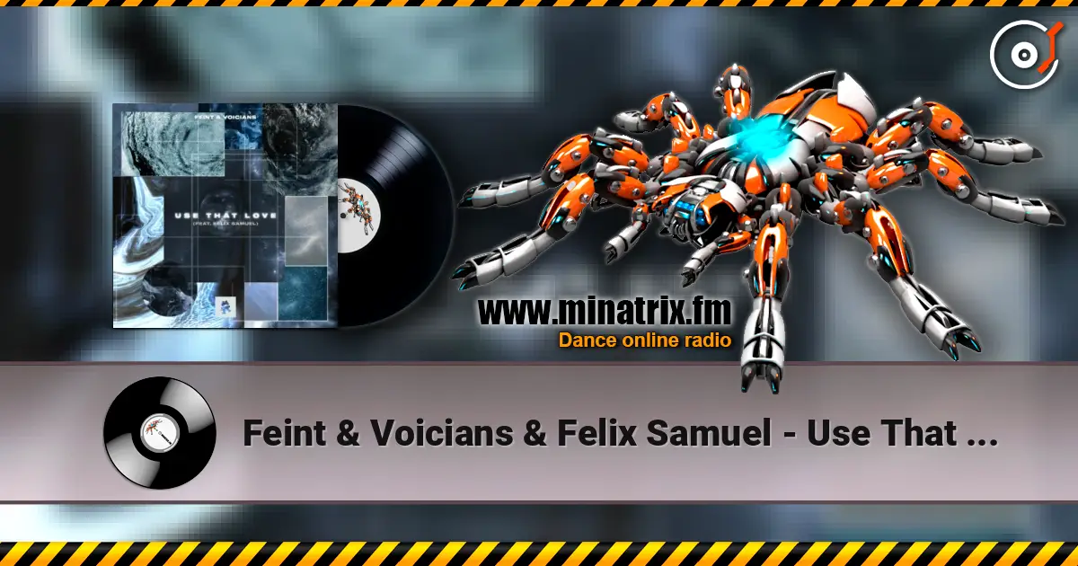 Feint & Voicians & Felix Samuel - Use That Love слушать онлайн в высоком качестве | Minatrix.FM