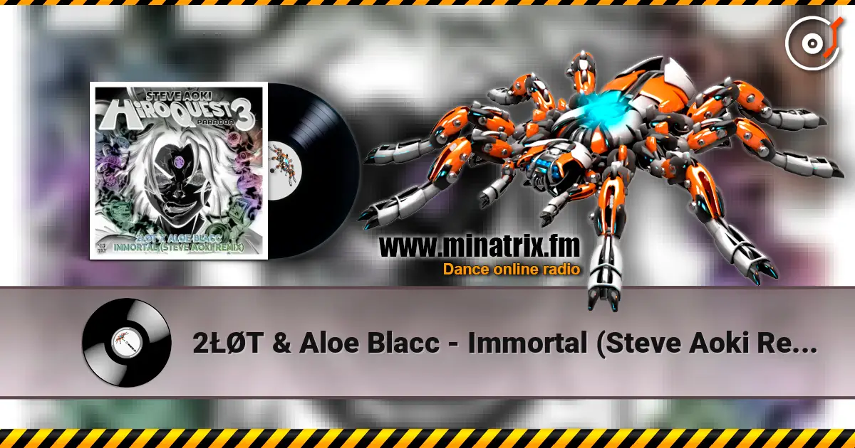 2ŁØT & Aloe Blacc - Immortal (Steve Aoki Remix) online in hoher Qualität hören | Minatrix.FM