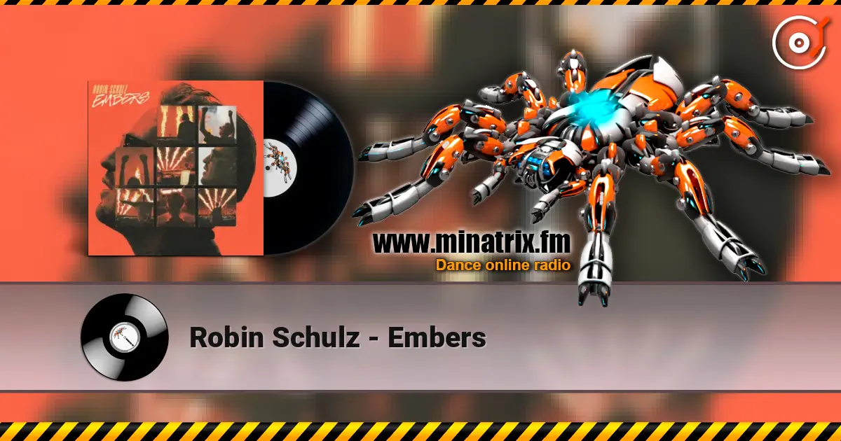 Robin Schulz - Embers écouter en ligne en haute qualité | Minatrix.FM
