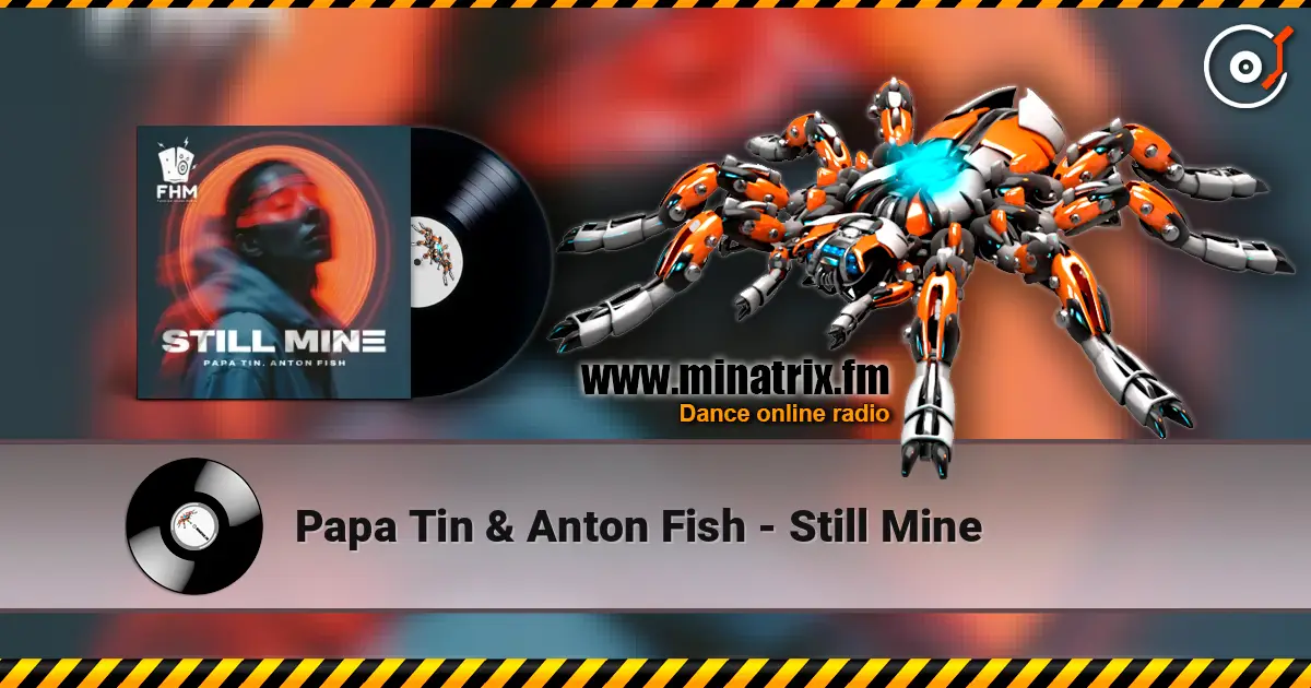 Papa Tin & Anton Fish - Still Mine слушать онлайн в высоком качестве | Minatrix.FM