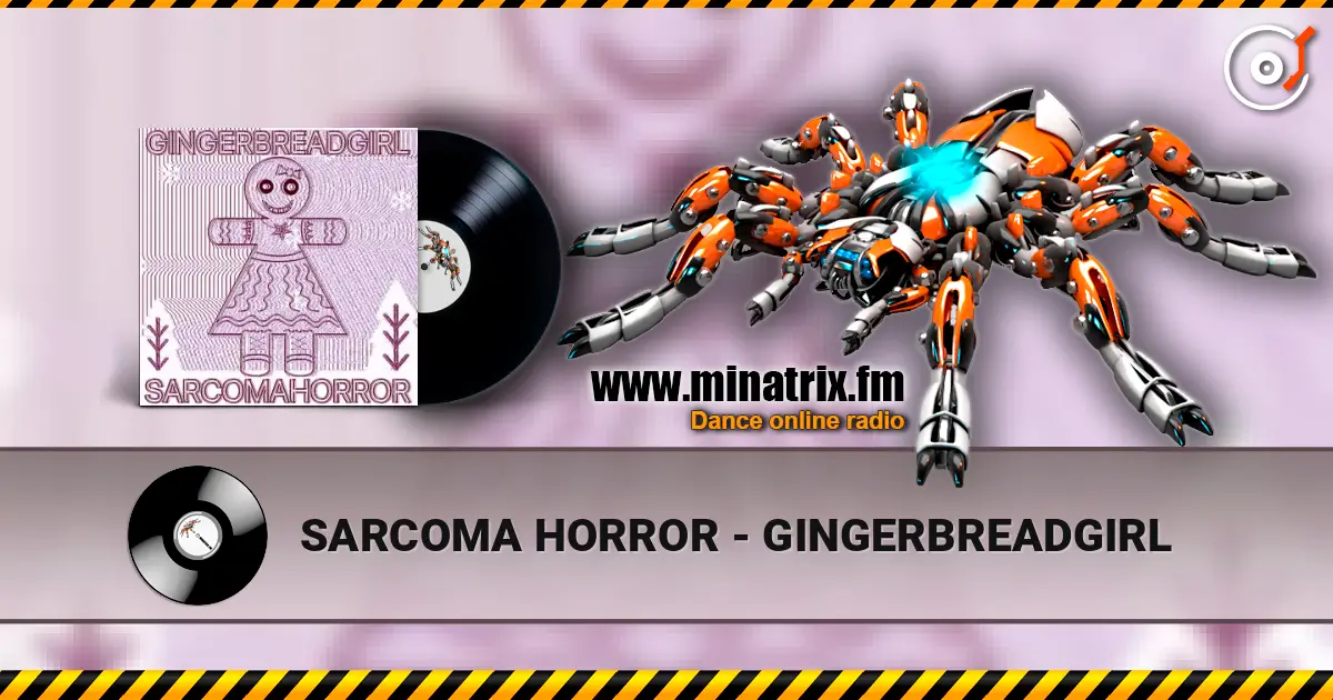 SARCOMA HORROR - GINGERBREADGIRL слушать онлайн в высоком качестве | Minatrix.FM