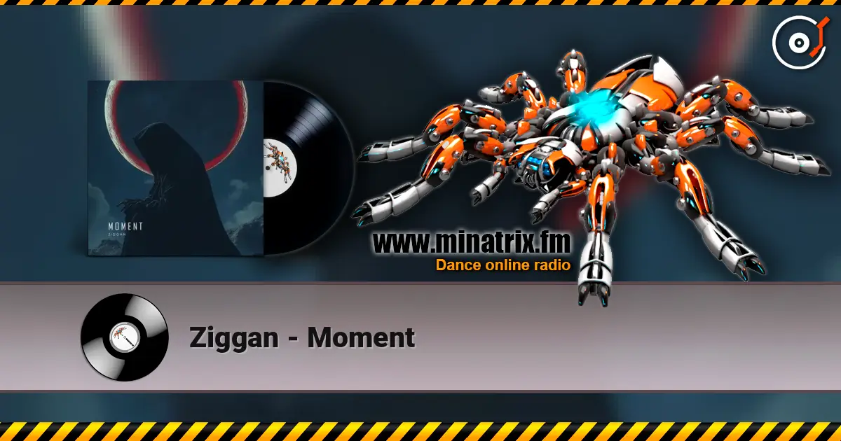 Ziggan - Moment слушать онлайн в высоком качестве | Minatrix.FM