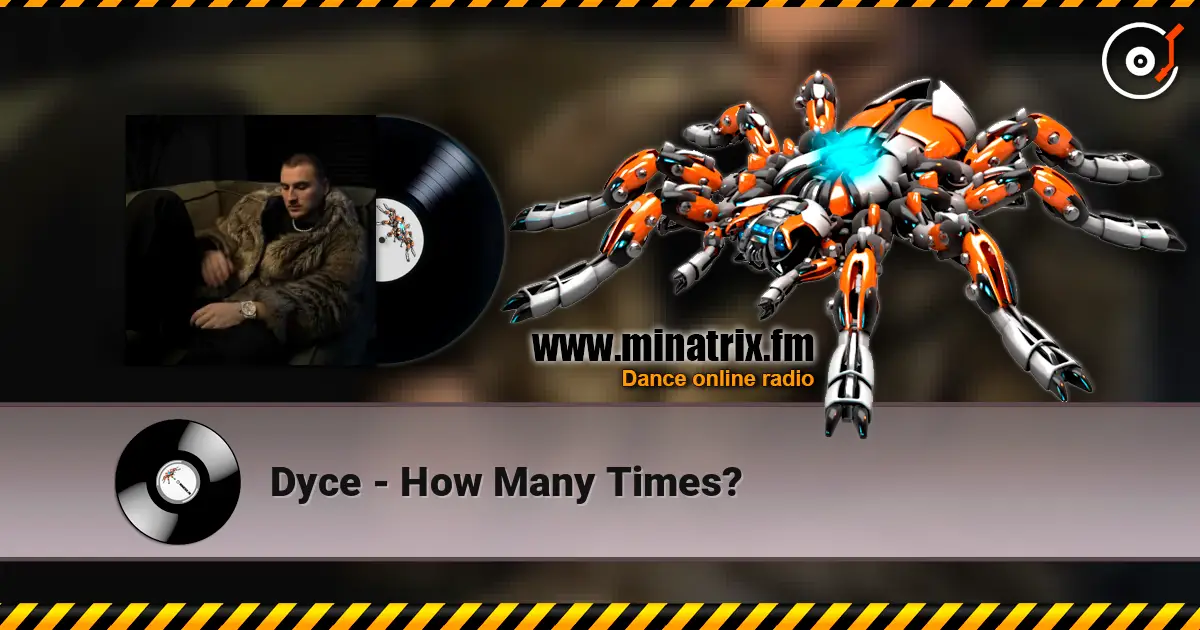 Dyce - How Many Times? слушать онлайн в высоком качестве | Minatrix.FM