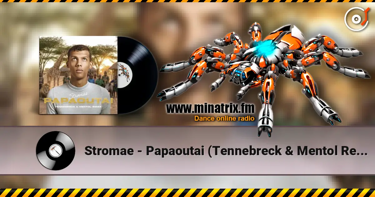 Stromae - Papaoutai (Tennebreck & Mentol Remix) 在线收听高音质 | Minatrix.FM