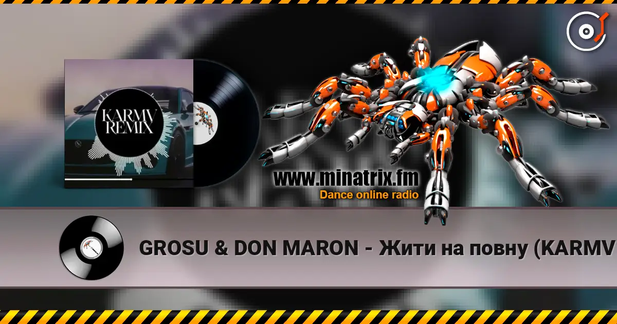 GROSU & DON MARON - Жити на повну (KARMV REMIX) слушать онлайн в высоком качестве | Minatrix.FM