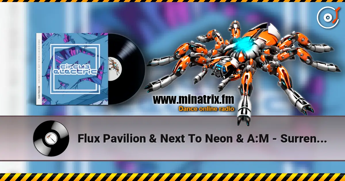 Flux Pavilion & Next To Neon & A:M - Surrender (Bebi Remix) слушать онлайн в высоком качестве | Minatrix.FM