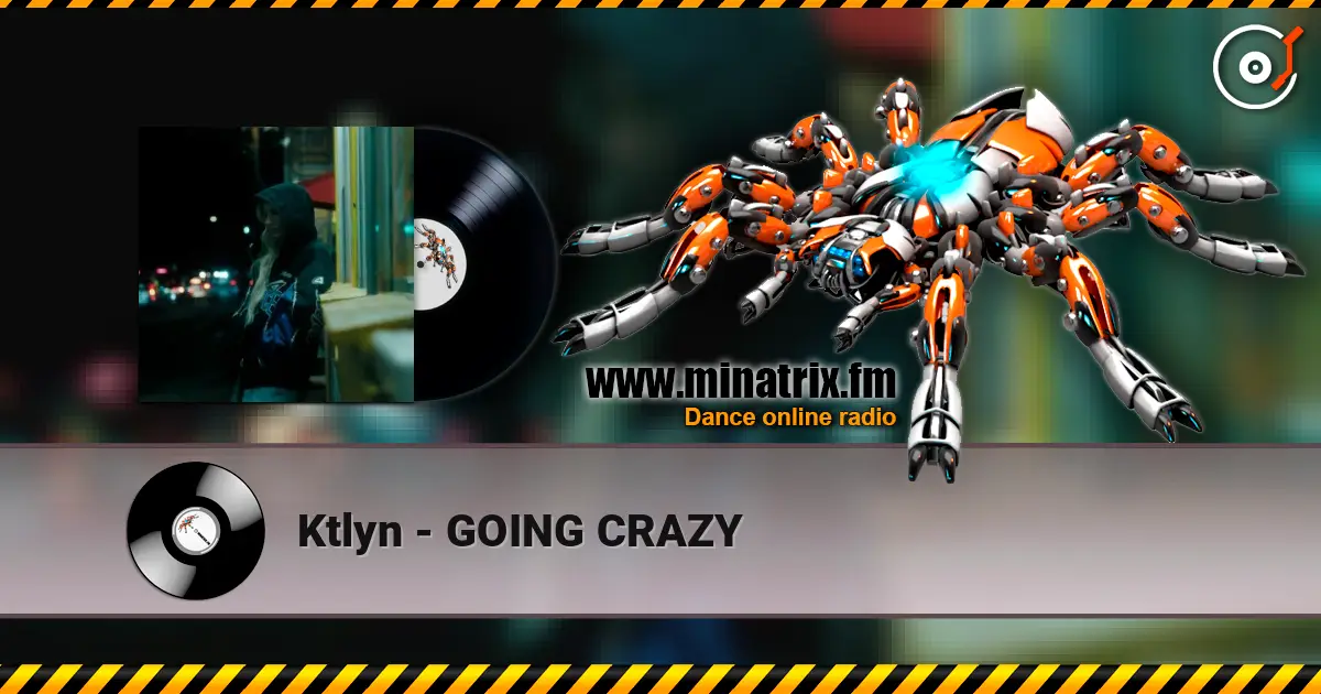 Ktlyn - GOING CRAZY слушать онлайн в высоком качестве | Minatrix.FM