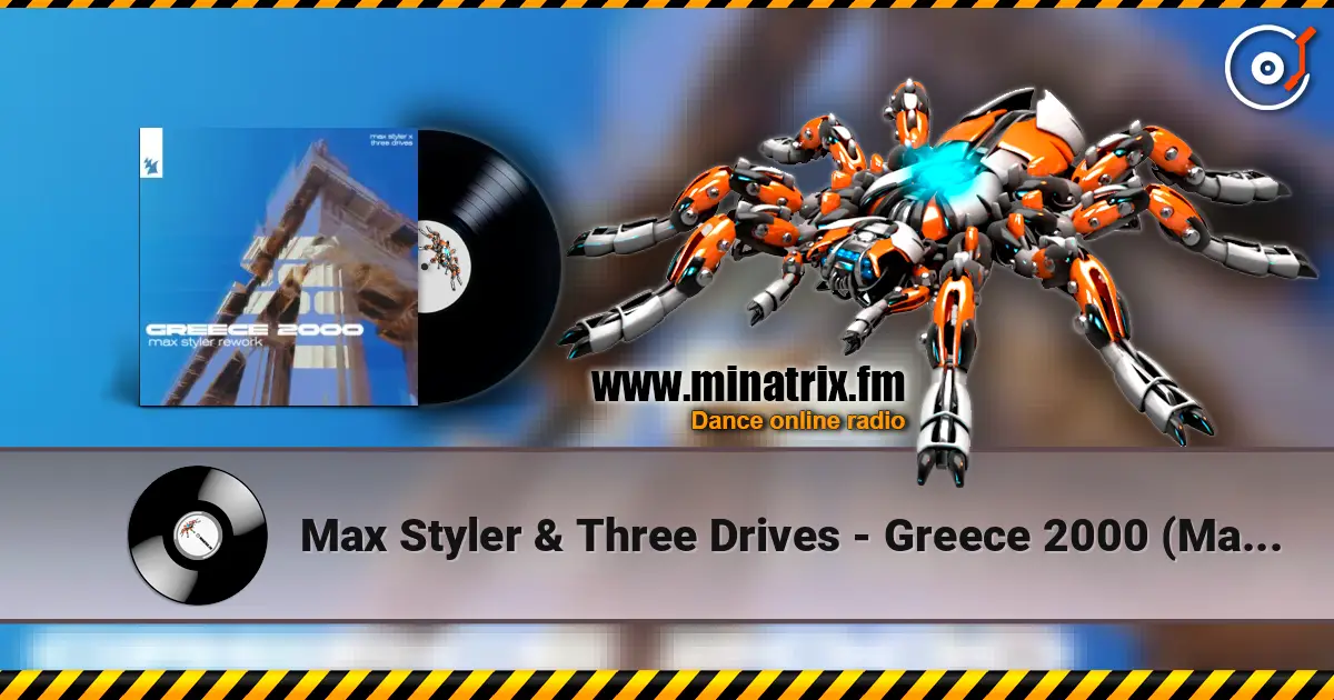 Max Styler & Three Drives - Greece 2000 (Max Styler Rework) слушать онлайн в высоком качестве | Minatrix.FM