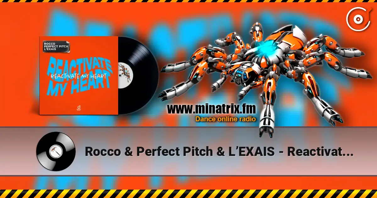 Rocco & Perfect Pitch & L’EXAIS - Reactivate My Heart слушать онлайн в высоком качестве | Minatrix.FM