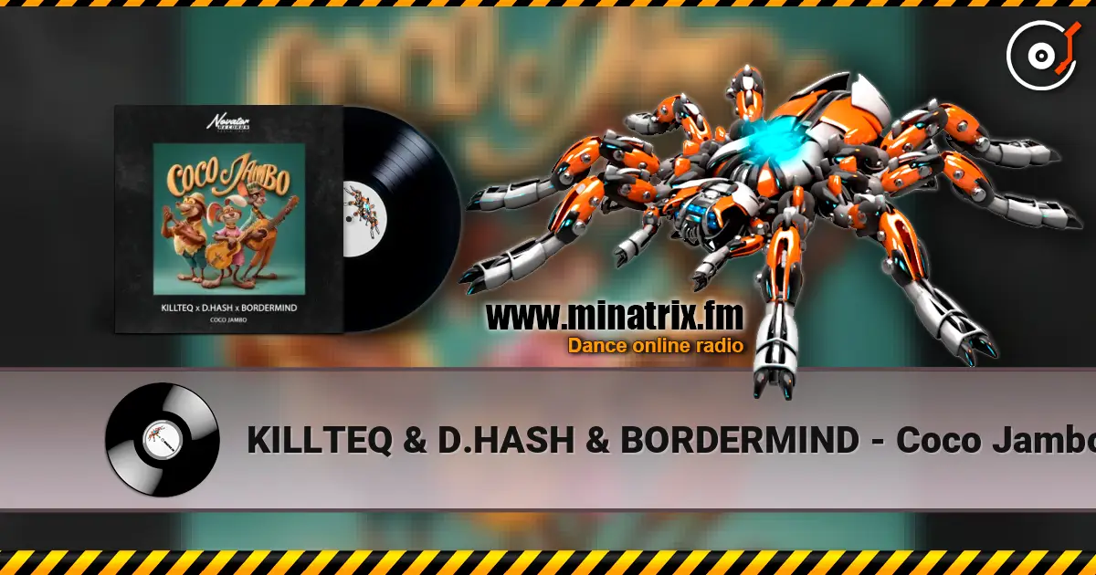 KILLTEQ & D.HASH & BORDERMIND - Coco Jambo слушать онлайн в высоком качестве | Minatrix.FM