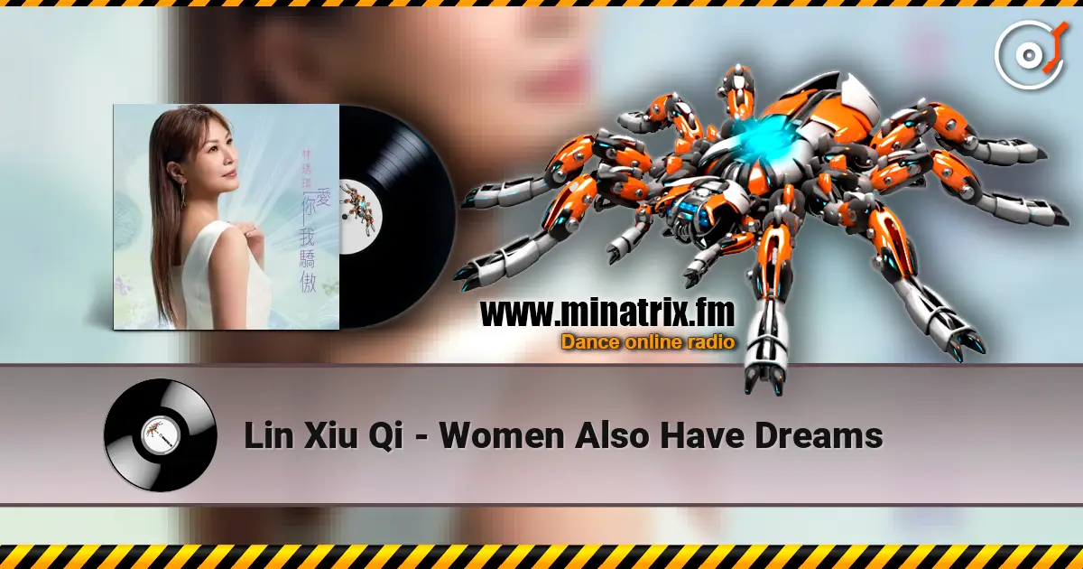 Lin Xiu Qi - Women Also Have Dreams слушать онлайн в высоком качестве | Minatrix.FM