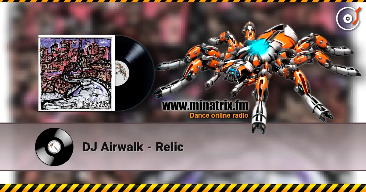 DJ Airwalk - Relic слушать онлайн в высоком качестве | Minatrix.FM