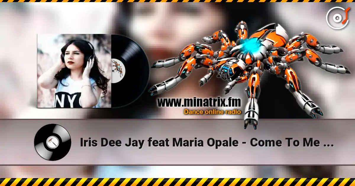 Iris Dee Jay feat Maria Opale - Come To Me (Radio Edit) слушать онлайн в высоком качестве | Minatrix.FM
