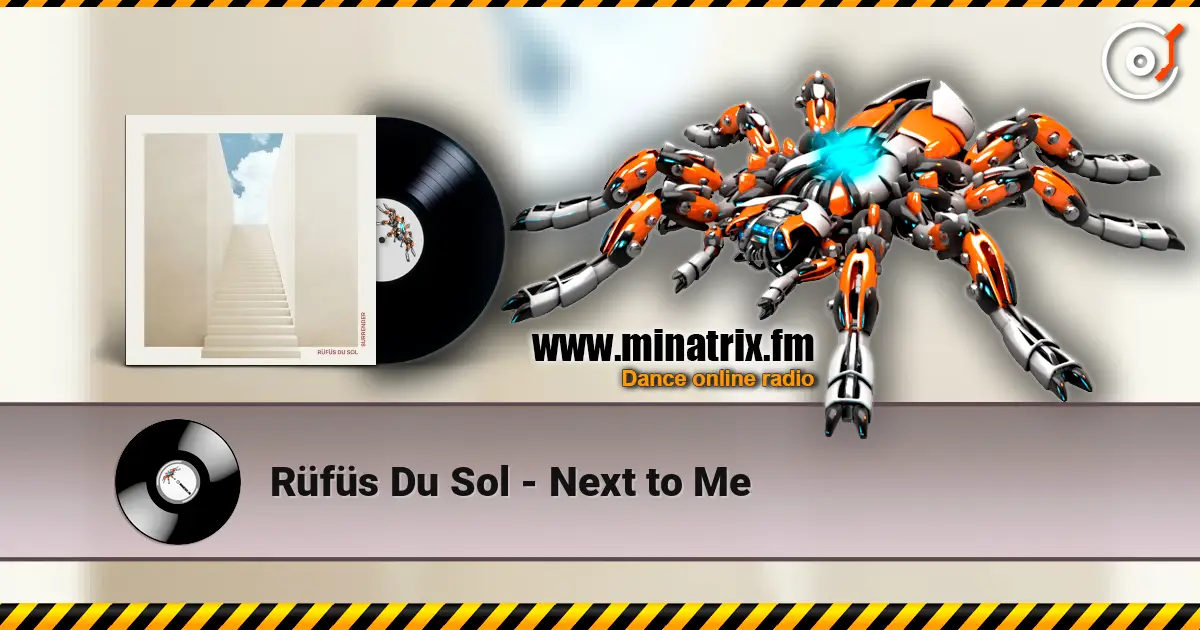 Rüfüs Du Sol - Next to Me слушать онлайн в высоком качестве | Minatrix.FM