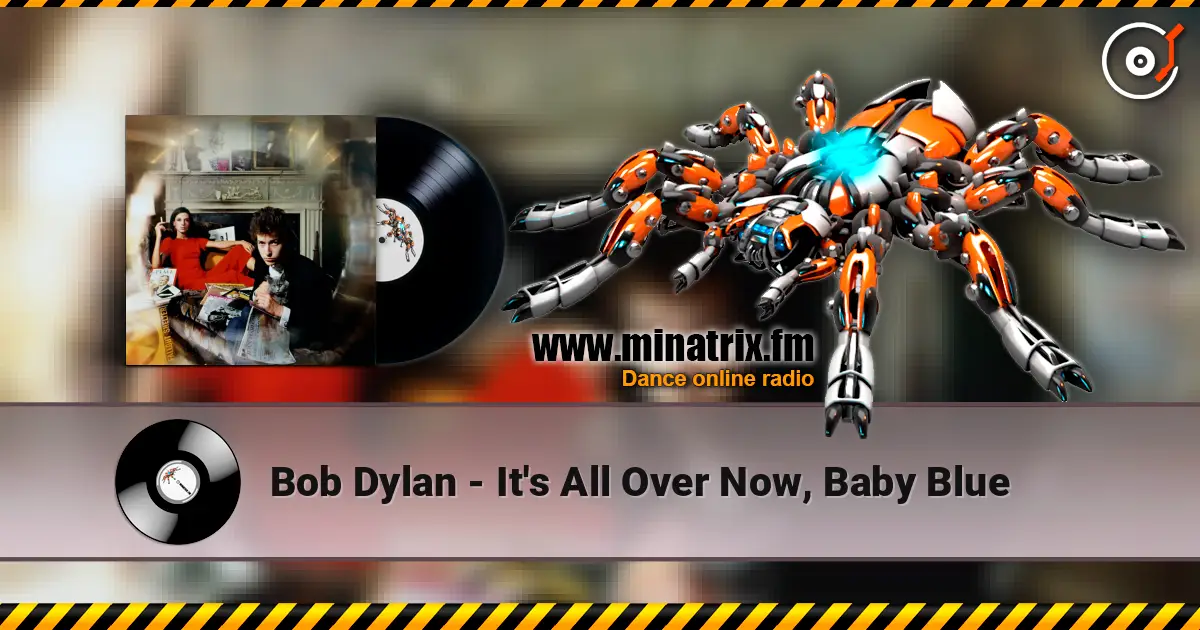 Bob Dylan - It's All Over Now, Baby Blue 在线收听高音质 | Minatrix.FM