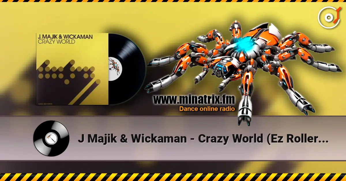 J Majik & Wickaman - Crazy World (Ez Rollers Remix) écouter en ligne en haute qualité | Minatrix.FM