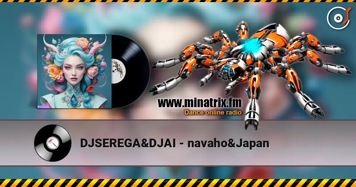 DJSEREGA&DJAI - navaho&Japan 在线收听高音质 | Minatrix.FM