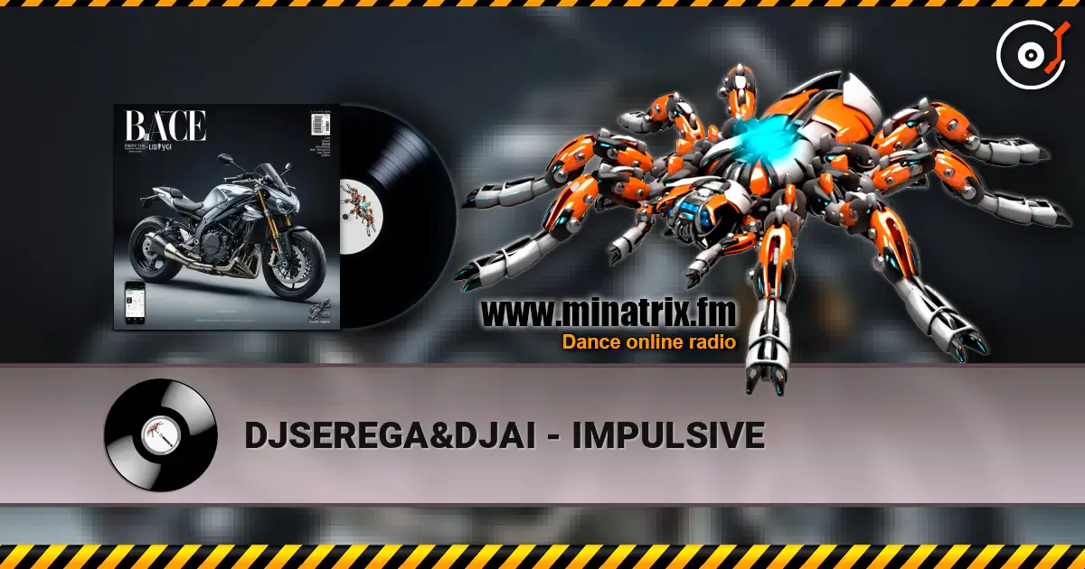 DJSEREGA&DJAI - IMPULSIVE online in hoher Qualität hören | Minatrix.FM