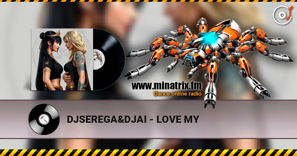 DJSEREGA&DJAI - LOVE MY 在线收听高音质 | Minatrix.FM