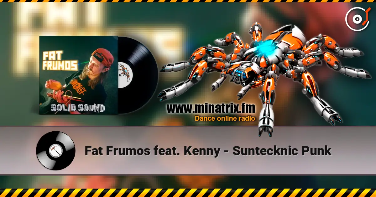 Fat Frumos feat. Kenny - Suntecknic Punk слушать онлайн в высоком качестве | Minatrix.FM