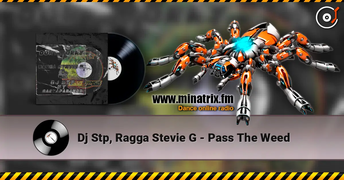 Dj Stp, Ragga Stevie G - Pass The Weed слушать онлайн в высоком качестве | Minatrix.FM