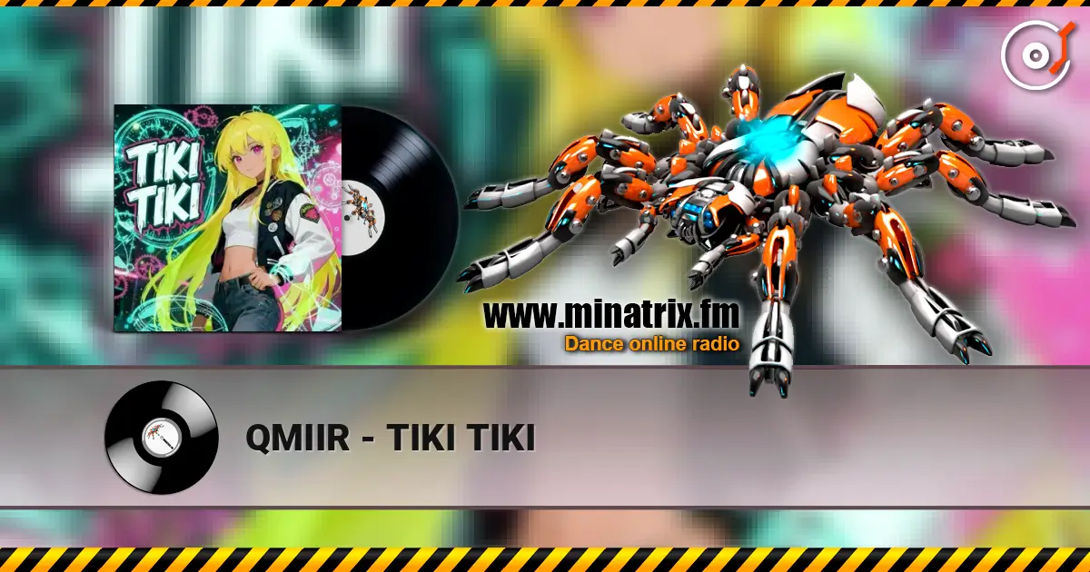 QMIIR - TIKI TIKI 在线收听高音质 | Minatrix.FM