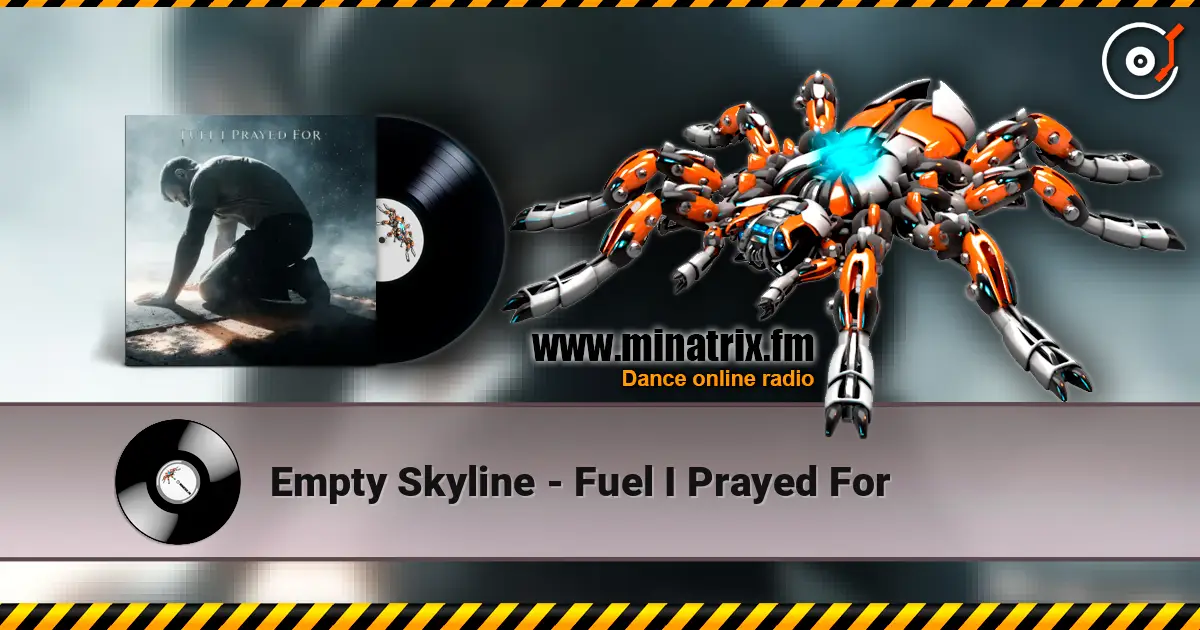 Empty Skyline - Fuel I Prayed For слухати онлайн у високій якості | Minatrix.FM