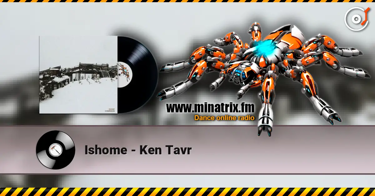 Ishome - Ken Tavr слушать онлайн в высоком качестве | Minatrix.FM